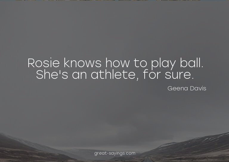 Rosie knows how to play ball. She's an athlete, for sur