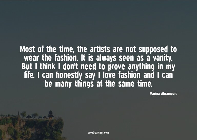 Most of the time, the artists are not supposed to wear