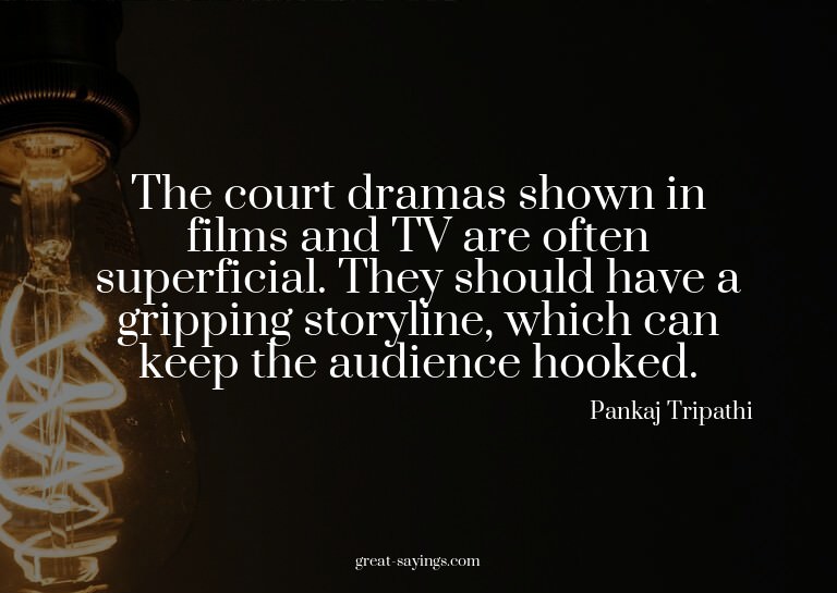 The court dramas shown in films and TV are often superf