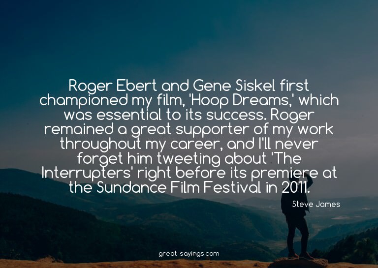 Roger Ebert and Gene Siskel first championed my film, '