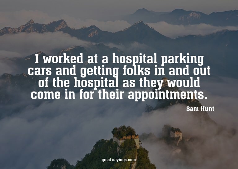 I worked at a hospital parking cars and getting folks i