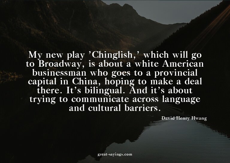 My new play 'Chinglish,' which will go to Broadway, is