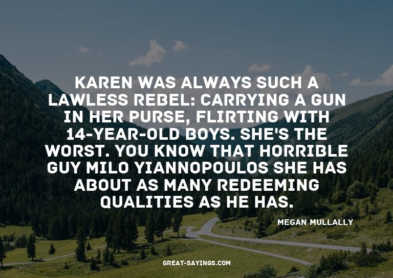 Karen was always such a lawless rebel: carrying a gun i