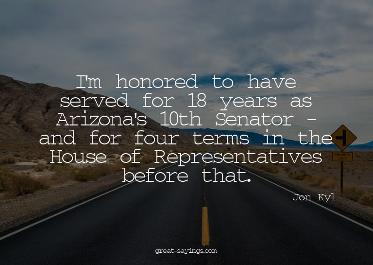 I'm honored to have served for 18 years as Arizona's 10