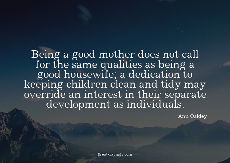 Being a good mother does not call for the same qualitie