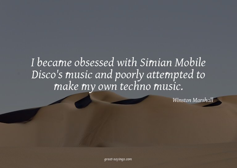 I became obsessed with Simian Mobile Disco's music and