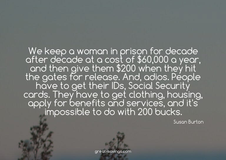We keep a woman in prison for decade after decade at a