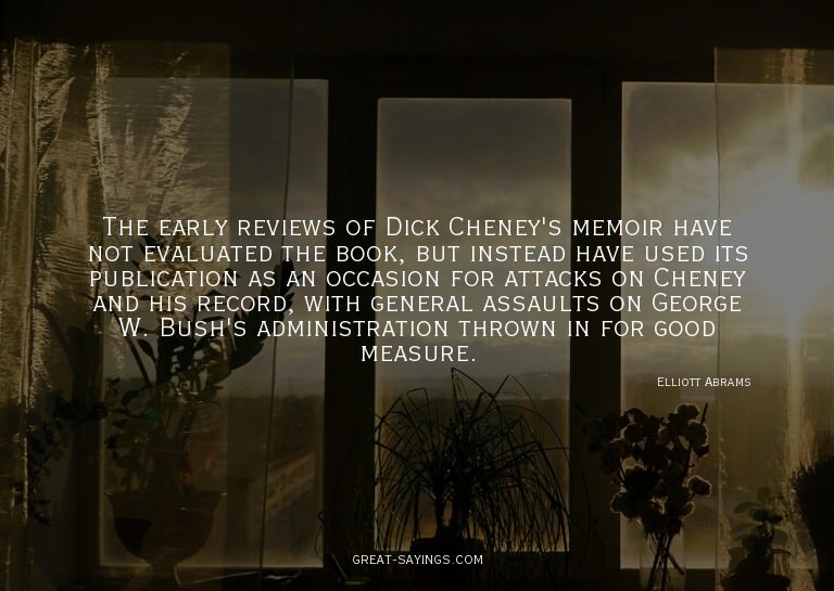 The early reviews of Dick Cheney's memoir have not eval