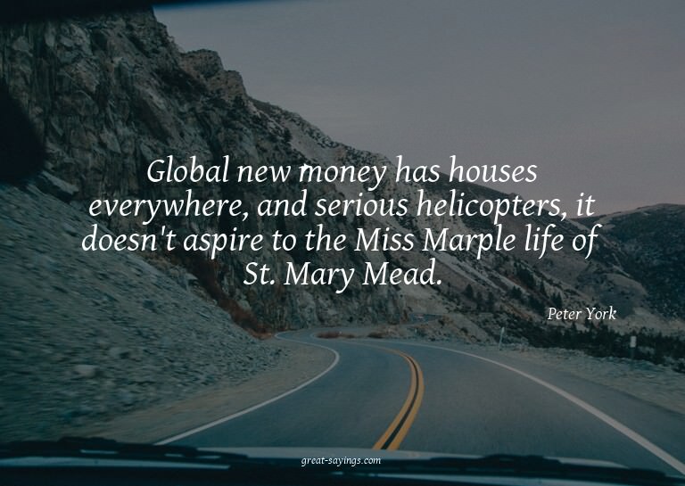 Global new money has houses everywhere, and serious hel