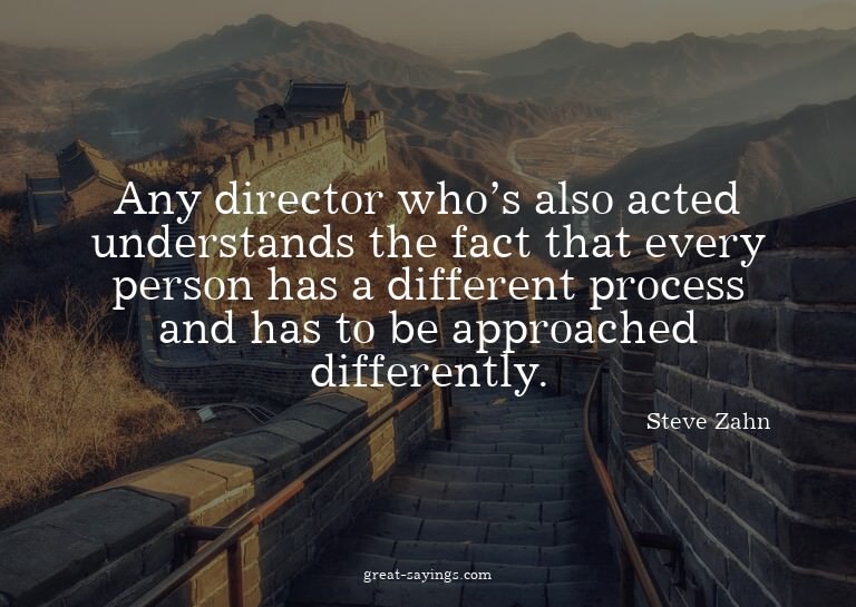 Any director who's also acted understands the fact that