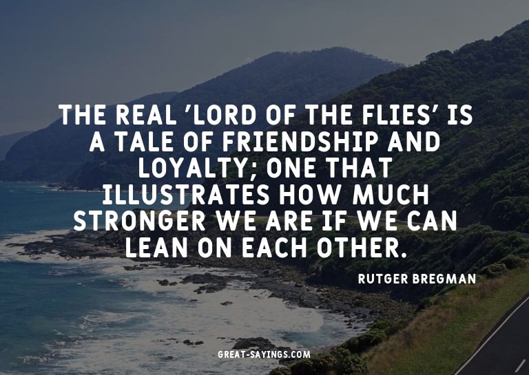 The real 'Lord of the Flies' is a tale of friendship an