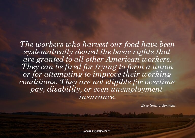 The workers who harvest our food have been systematical