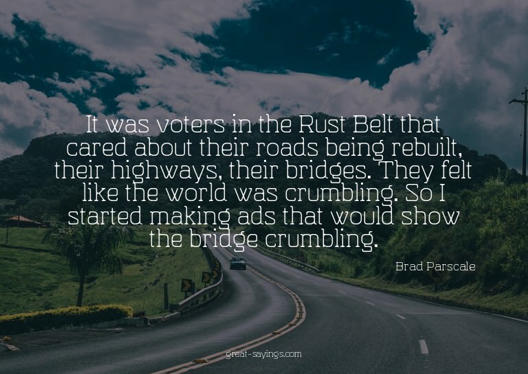 It was voters in the Rust Belt that cared about their r