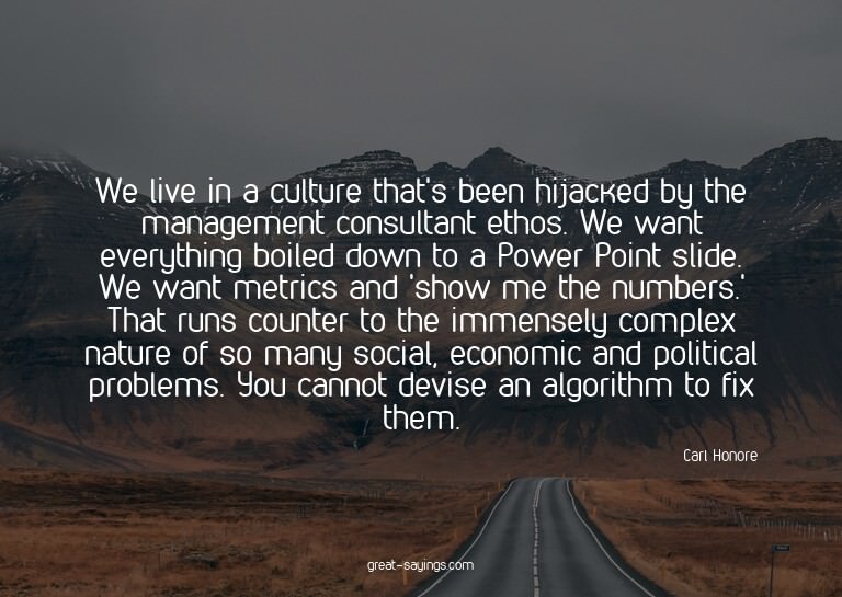 We live in a culture that's been hijacked by the manage