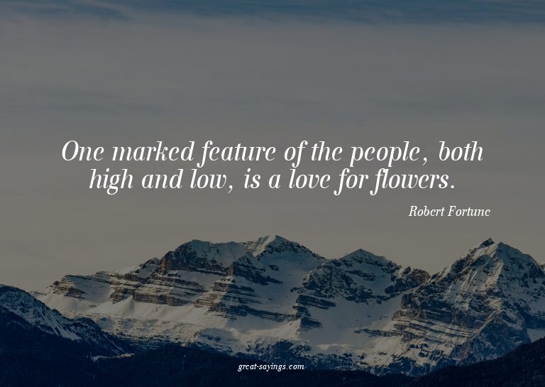 One marked feature of the people, both high and low, is