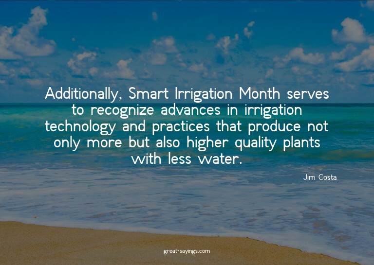 Additionally, Smart Irrigation Month serves to recogniz