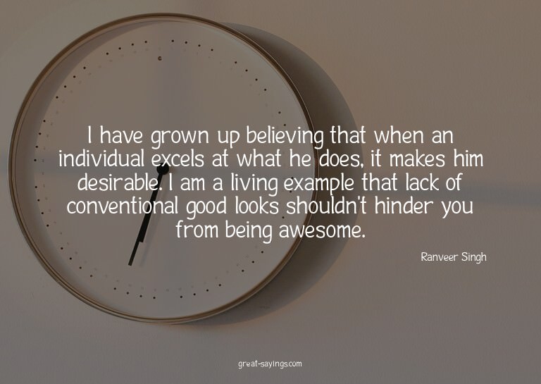 I have grown up believing that when an individual excel