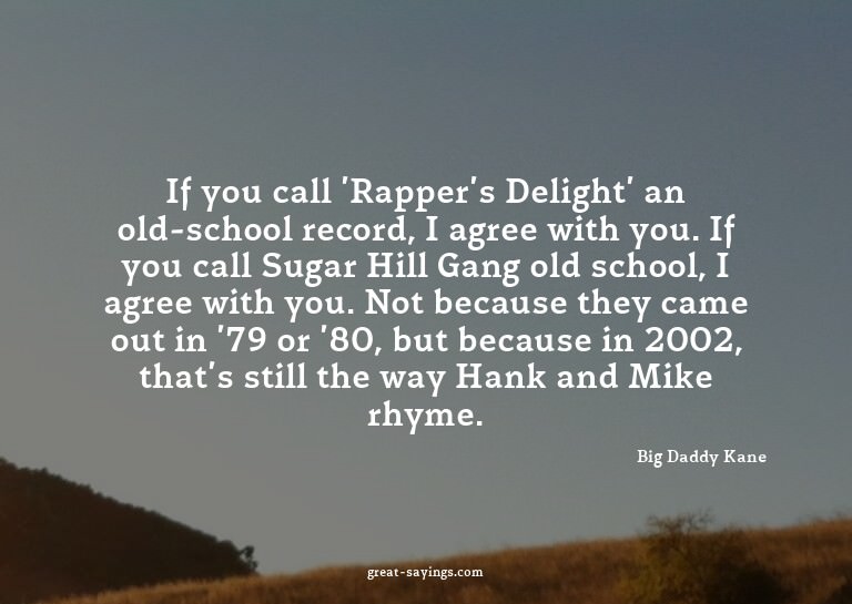If you call 'Rapper's Delight' an old-school record, I