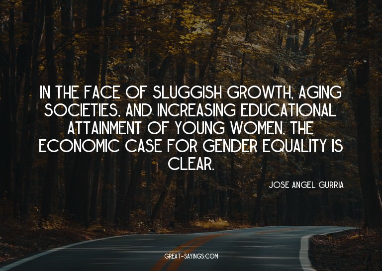In the face of sluggish growth, aging societies, and in