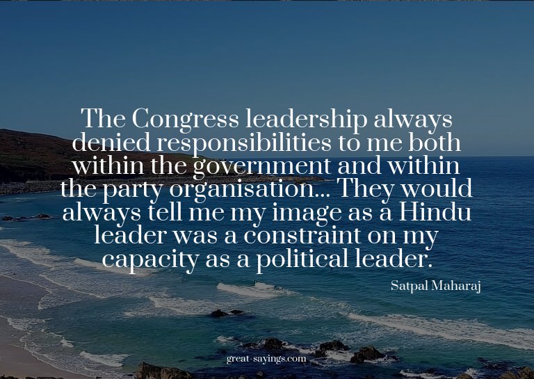 The Congress leadership always denied responsibilities