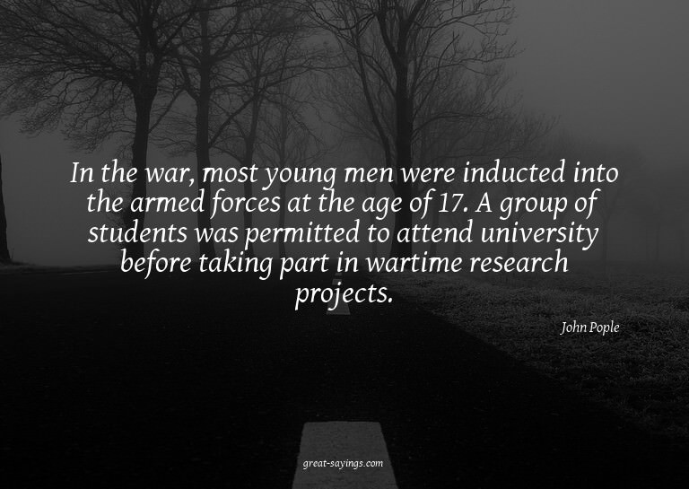 In the war, most young men were inducted into the armed