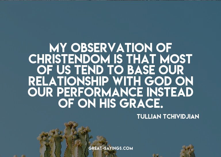 My observation of Christendom is that most of us tend t