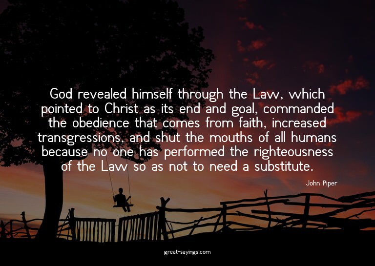 God revealed himself through the Law, which pointed to