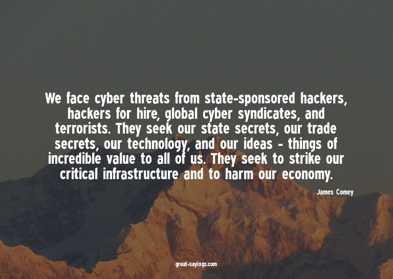 We face cyber threats from state-sponsored hackers, hac