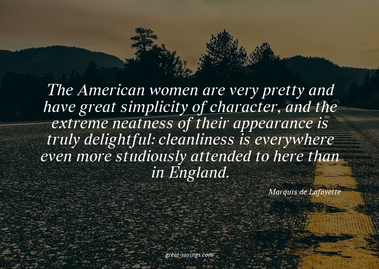 The American women are very pretty and have great simpl