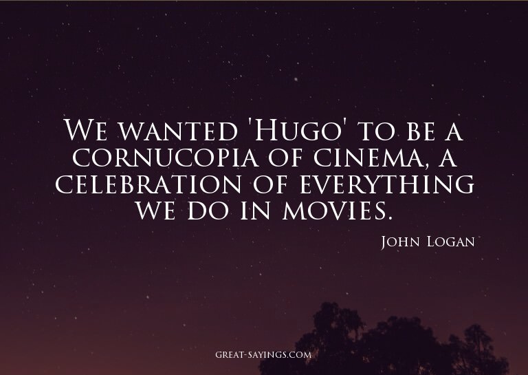 We wanted 'Hugo' to be a cornucopia of cinema, a celebr