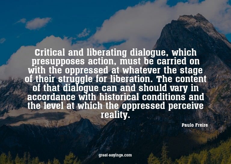 Critical and liberating dialogue, which presupposes act