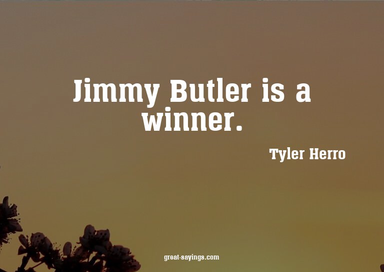 Jimmy Butler is a winner.

