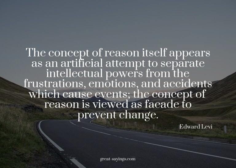 The concept of reason itself appears as an artificial a
