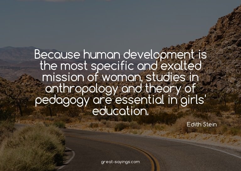 Because human development is the most specific and exal
