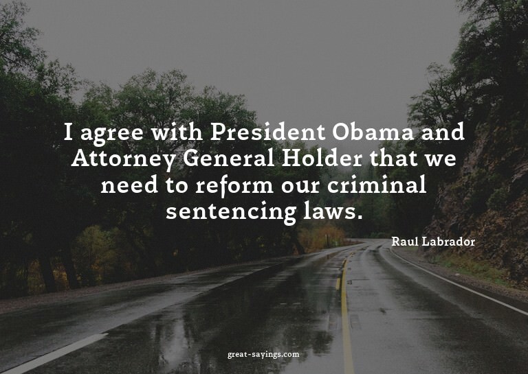 I agree with President Obama and Attorney General Holde