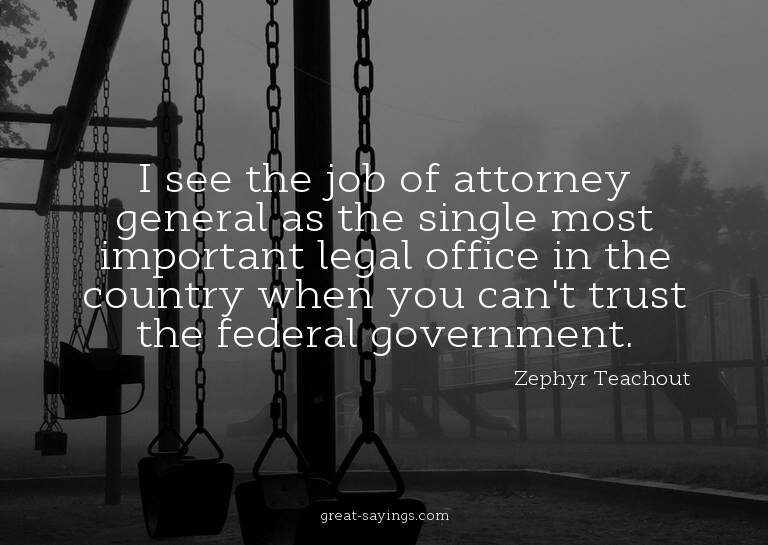 I see the job of attorney general as the single most im