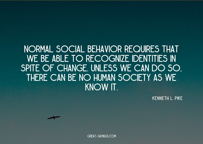 Normal social behavior requires that we be able to reco
