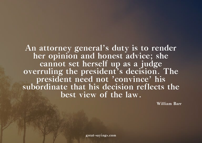 An attorney general's duty is to render her opinion and