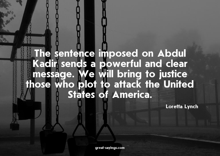 The sentence imposed on Abdul Kadir sends a powerful an