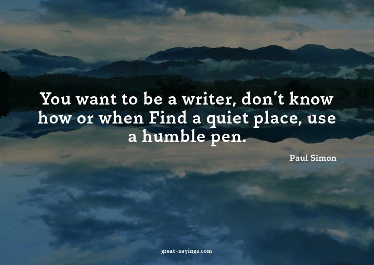 You want to be a writer, don't know how or when? Find a