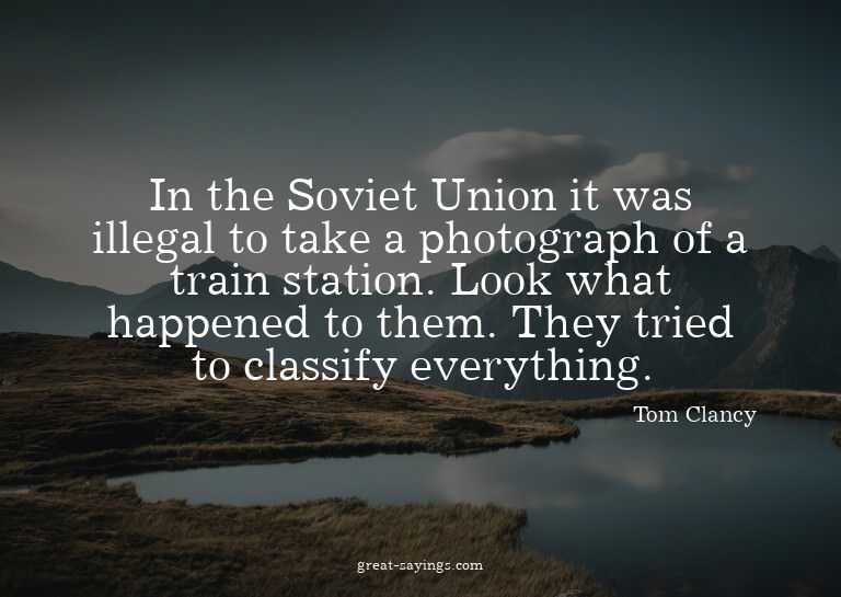 In the Soviet Union it was illegal to take a photograph