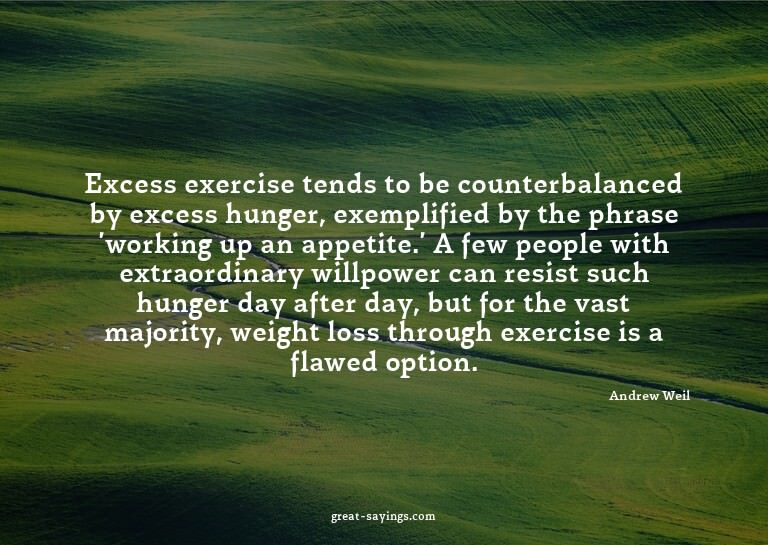 Excess exercise tends to be counterbalanced by excess h