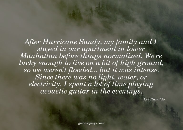 After Hurricane Sandy, my family and I stayed in our ap