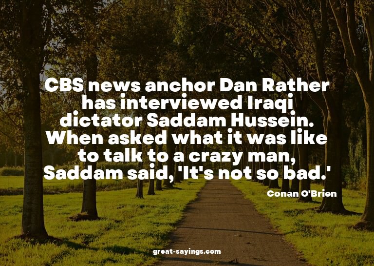 CBS news anchor Dan Rather has interviewed Iraqi dictat