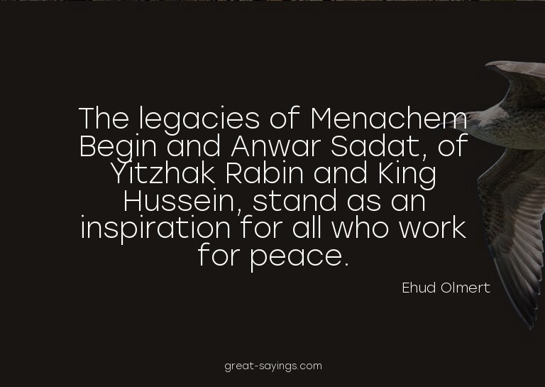 The legacies of Menachem Begin and Anwar Sadat, of Yitz