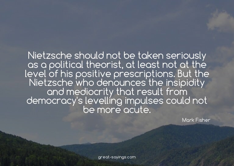 Nietzsche should not be taken seriously as a political