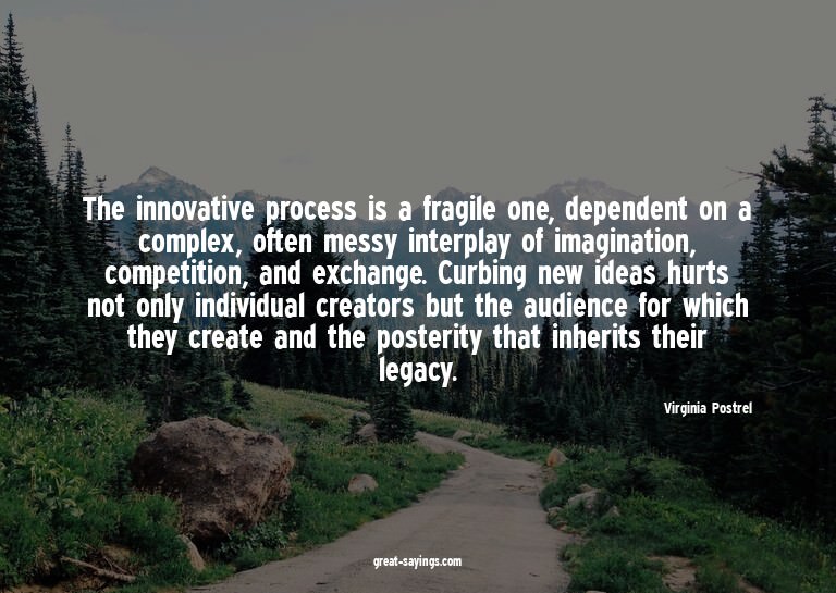 The innovative process is a fragile one, dependent on a