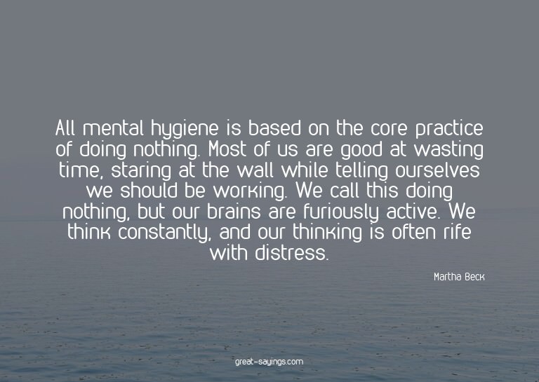 All mental hygiene is based on the core practice of doi