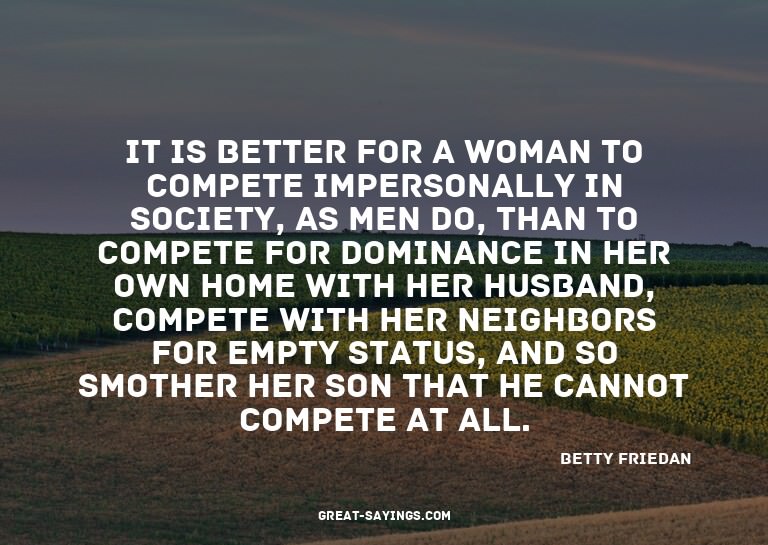 It is better for a woman to compete impersonally in soc