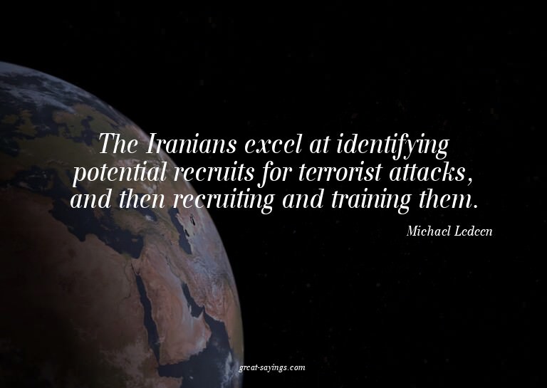 The Iranians excel at identifying potential recruits fo